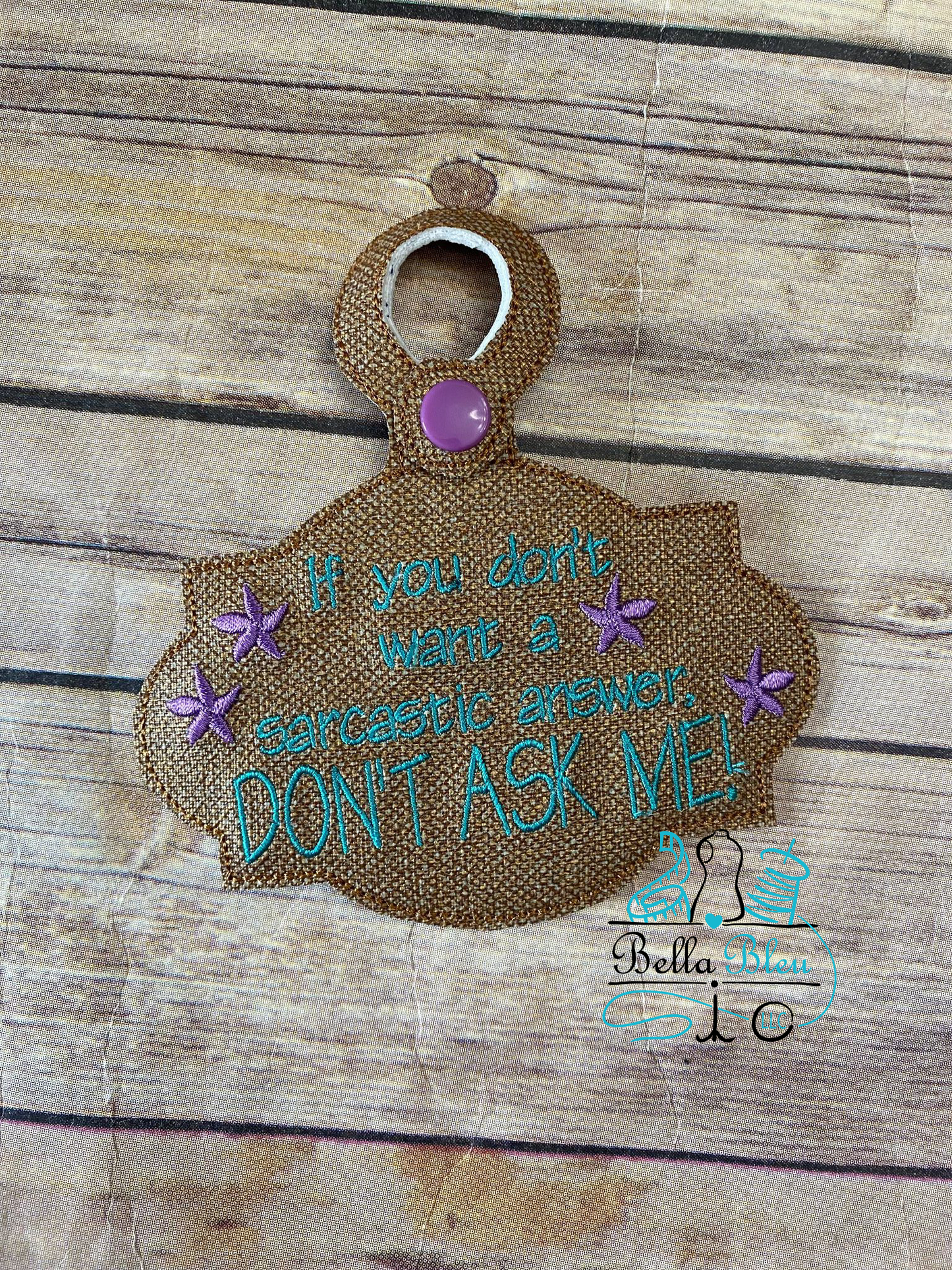 Sarcastic Saying ITH Bag Tag fob