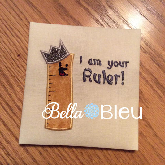 I am your ruler with crown Saying Back to School Machine embroidery applique design