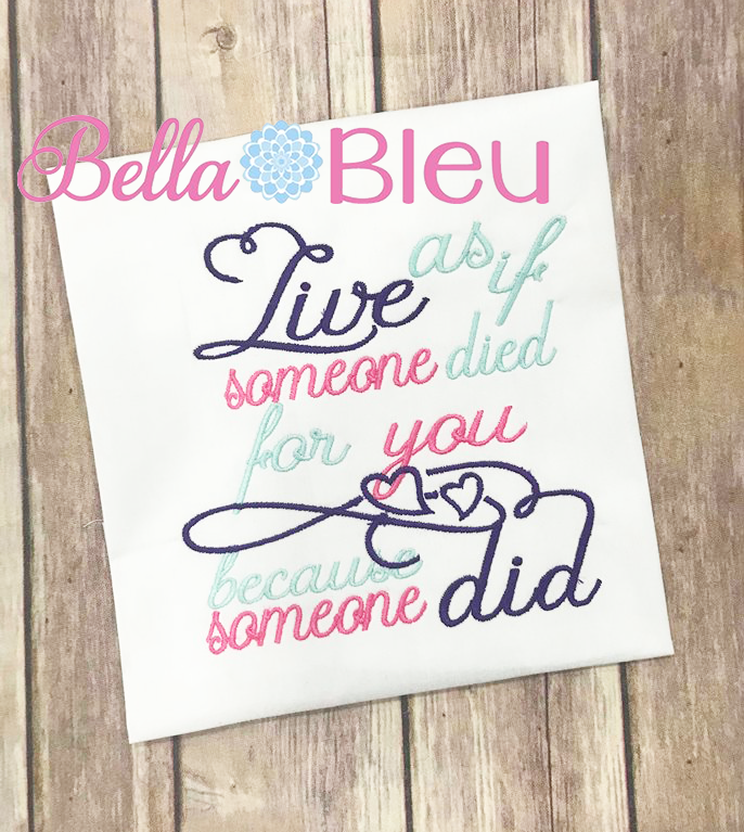 Religious Live as If Someone Died for you Machine Embroidery Design
