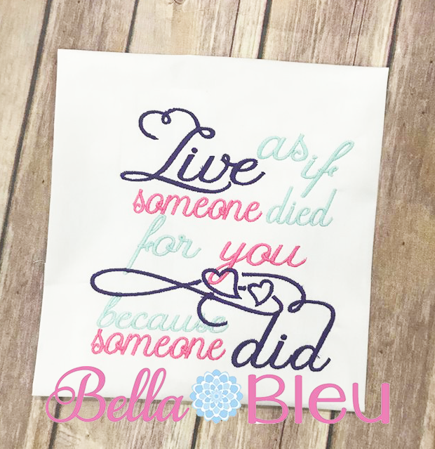 Religious Live as If Someone Died for you Machine Embroidery Design