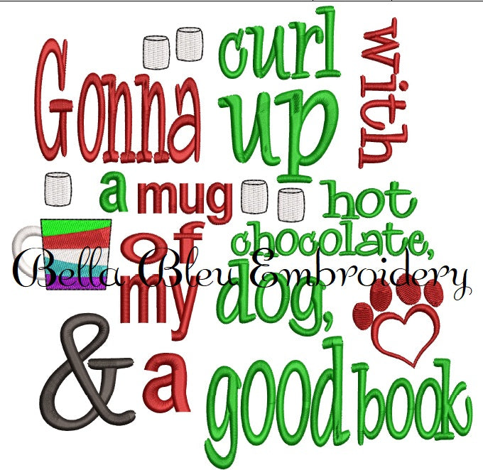 Reading Pillow Saying Gonna Curl up with a mug of hot chocolate, my dog and a good book machine embroidery design
