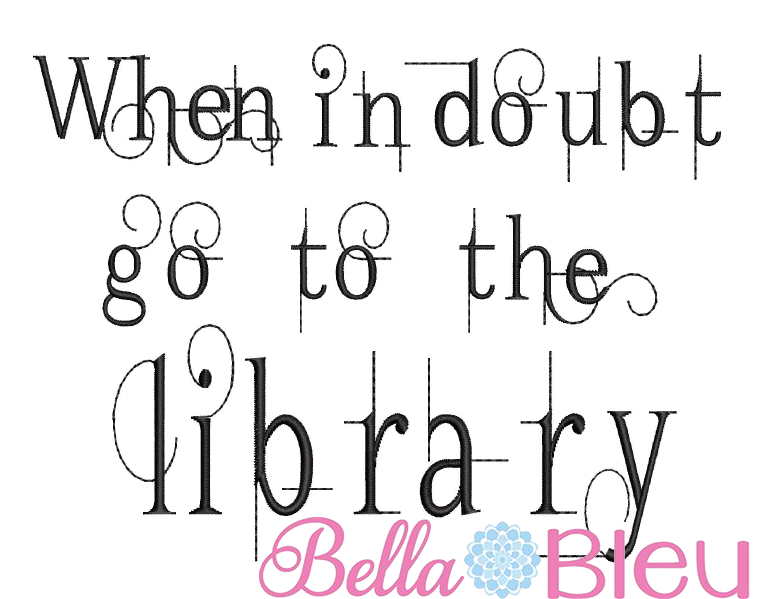 Reading Pillow Quote, Reading Pillow Embroidery design, Saying Quotes, When in doubt go to the library embroidery design