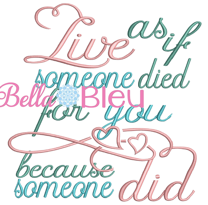 Religious Live as If Someone Died for you Machine Embroidery Design