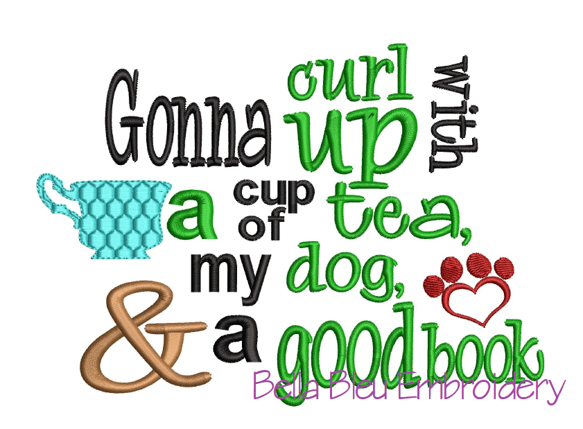 Reading Pillow Saying Gonna Curl up with a cup of tea, my dog and a good book machine embroidery design