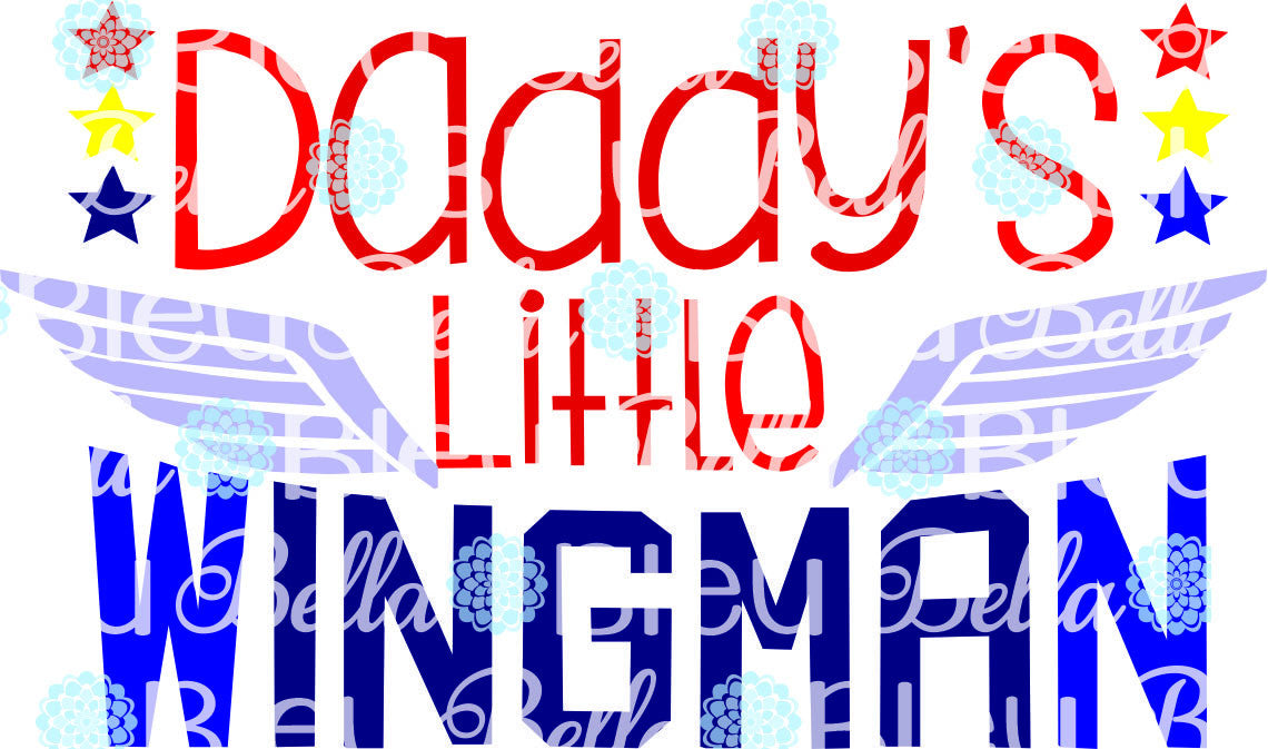 Military Daddy's Little Wingman SVG Cuttable File Saying Wording Vinyl