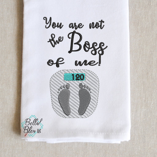 Weight Scale You are not the Boss of me! sketchy Saying Machine Embroidery