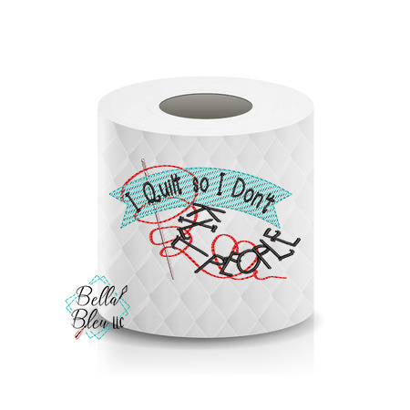 I Quilt so I don't kill people Quilting Toilet Paper Funny Saying Machine Embroidery Design sketchy