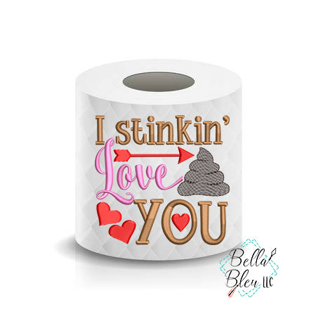 I stinkin love you Valentines Day Toilet Paper Funny Saying Machine Embroidery Design sketchy